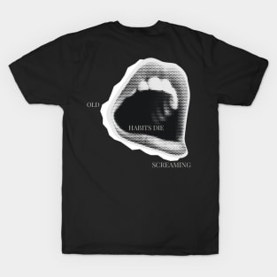 Habits screaming T-Shirt